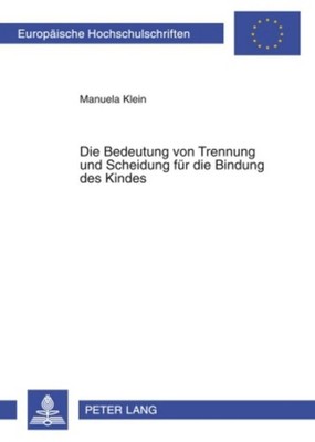 Die Bedeutung von Trennung und Scheidung für die Bindung des Kindes Manuela Dier