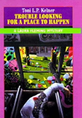 Trouble Looking for a Place to Happen by Toni L. P. Kelner: New