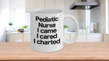 Pediatric Nurse Mug White Coffee Cup Funny Gift Mom Labor Delivery NICU Nurse 