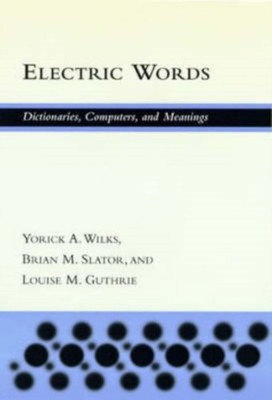 Electric Words : Dictionaries, Computers, and Meanings Hardcover