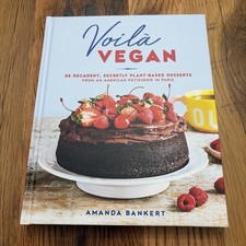 Voila Vegan by Amanda Bankert Brand New Hard Cover Desserts
