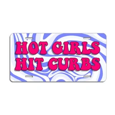 Hot Girls Hit Curbs License Plate - Funny Girly Vanity Tag, 6x12 Inches