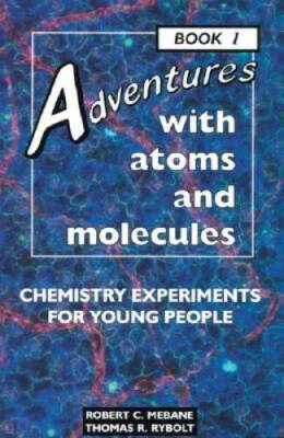 Adventures With Atoms and Molecules: Chemistry Experiments for Young Peop - GOOD
