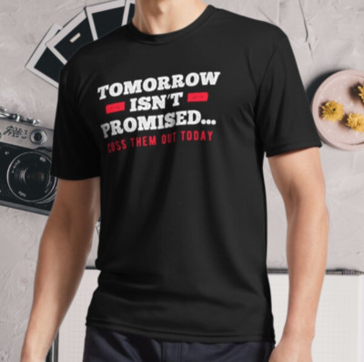 New Shirt Tomorrow Isnt Promised Cuss The Active Logo T-Shirt Funny Size S - 5XL
