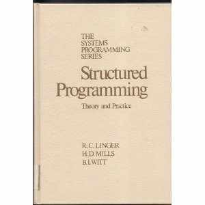 Structured Programming: Theory and - Hardcover, by Linger Richard C. - Good