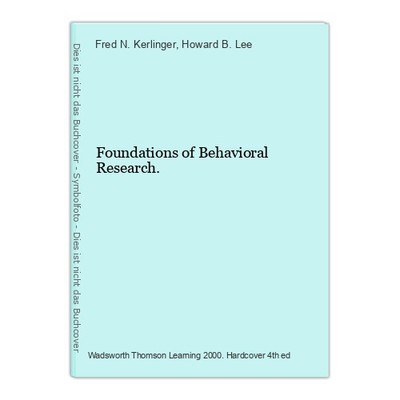 Foundations of Behavioral Research. Kerlinger, Fred N. and Howard B. Lee: