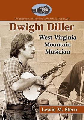 Dwight Diller: West Virginia Mountain Musician by Lewis M. Stern (English) Paper
