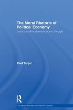 The Moral Rhetoric of Political Economy - 9780415747431