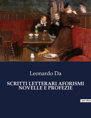 SCRITTI LETTERARI AFORISMI NOVELLE E PROFEZIE Leonardo Da Taschenbuch 2023