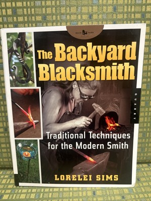 The Backyard Blacksmith: Traditional Techniques for the Modern Smith (Paperback)