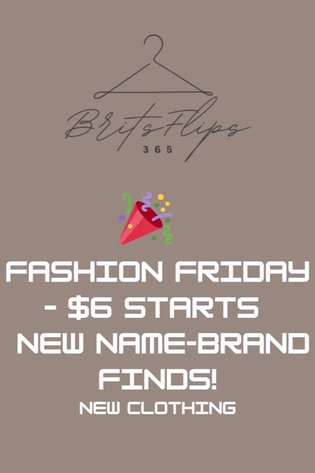 🎉 BritsFlips365: Fashion Friday – $6 Starts & New Name-Brand Finds!