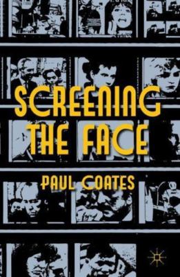 Screening the Face, Hardcover by Coates, Paul, Like New Used, Free shipping i...