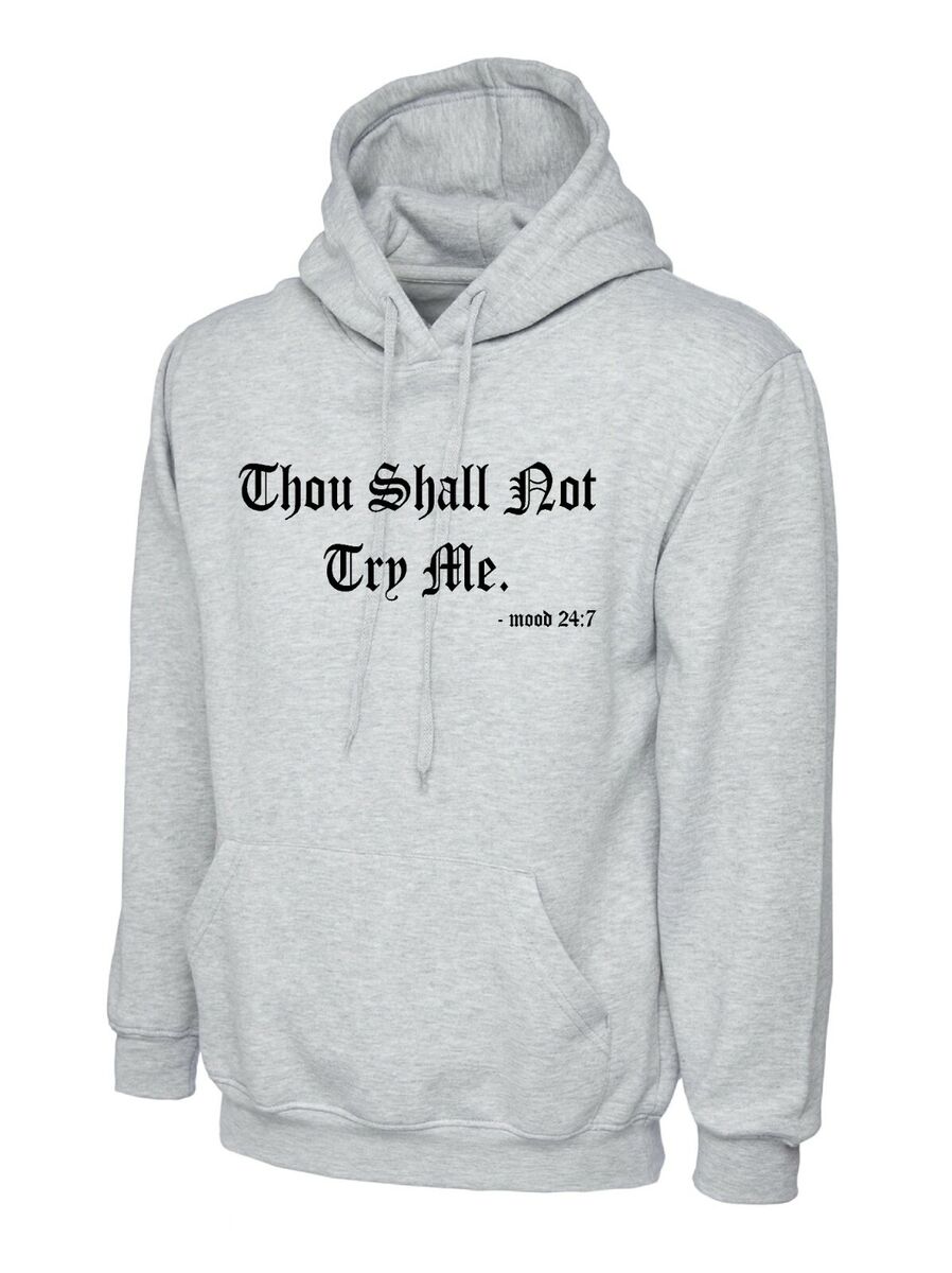 Thou shall not try me mood 24 7 ladies Hoodie girls funny sassy Hoody top
