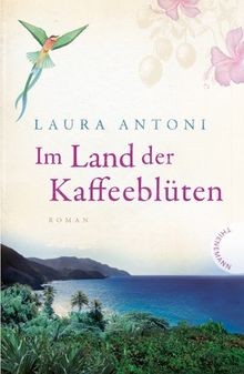 Im Land der Kaffeeblüten von Laura Antoni | Buch | Zustand sehr gut
