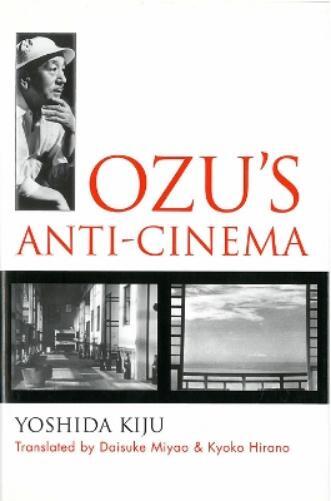 Kiju Yoshida Ozu's Anti-Cinema (Tascabile)