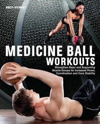 Medicine Ball Workouts: Strengthen Major and Supporting Muscle Groups for - GOOD