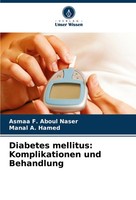 Diabetes Mellitus: Komplikationen Und Behandlung Asmaa F. Aboul Naser