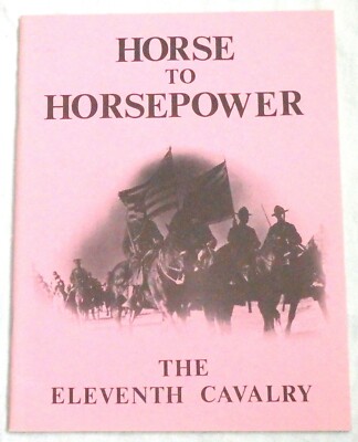 Horse to Horsepower: The Eleventh Cavalry by Ronald E. Egger