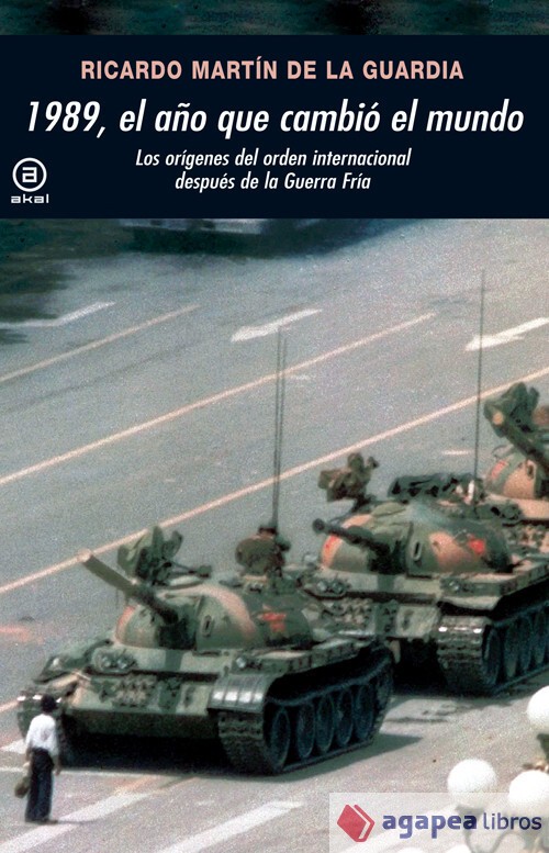 1989, el año que cambió el mundo : los orígenes del orden internacional después