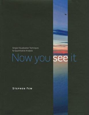 Now You See It : Simple Visualization Techniques for Quantitative Analysis by...