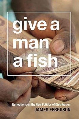 Give a Man a Fish (Lewis Henry Morgan Lectures (Paperba - Paperback NEW James Fe