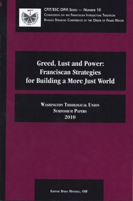 GREED, LUST AND POWER: FRANCISCAN STRATEGIES FOR BUILDING By Joseph Nangle NEW