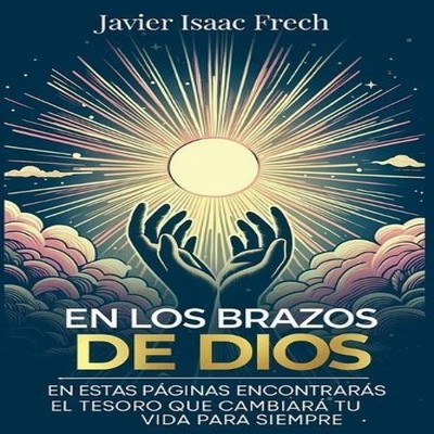 En los Brazos De Dios En estas paginas encontraras el tesoro que