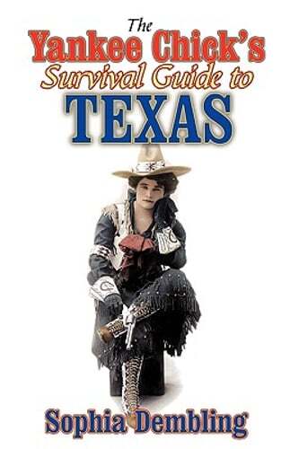 The Yankee Chick's Survival Guide to Texas by Sophia Dembling: Used