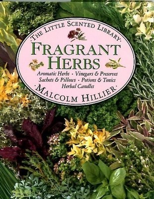 FRAGRANT HERBS (LITTLE SCENTED LIBRARY, VOL 5) By Malcolm Hillier - Hardcover