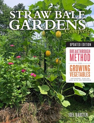 Straw Bale Gardens Complete, Updated Edition: Breakthrough Method for Growin...