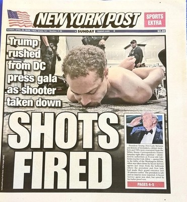 HE'S DOWN DONALD TRUMP SHOTS FIRED GUNMAN STORMS DC PRESS GALA NY POST 4/26 2026