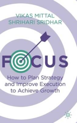 Focus: How to Plan Strategy and Improve Execution to Achieve Growth - GOOD