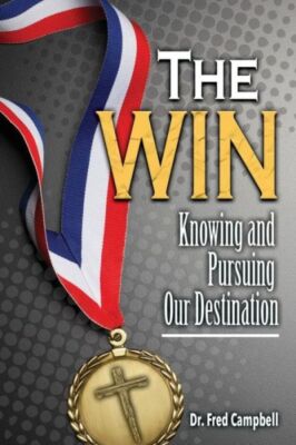 The Win: Knowing And Pursuing Our Destination