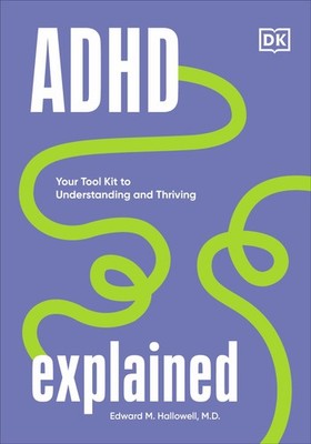 ADHD Explained: Your Tool Kit to Understanding and Thriving (Neurodiversity Expl