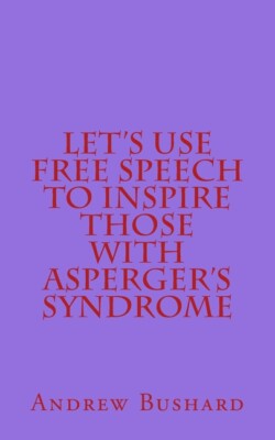 Let's Use Free Speech To Inspire Those With Asperger's Syndrome