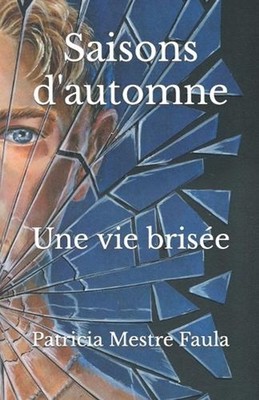 Saisons d'automne: Une vie bris?e by Patricia Aline Mestre Faula Auteur Paperbac