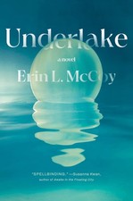Underlake:  A Novel by Erin L. McCoy (Special BG Advance Paperback Version)