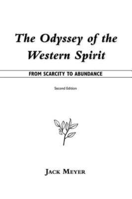 The Odyssey of the Western Spirit: From Scarcity to Abundance by Jack Meyer: New