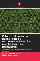O Futuro Do óLeo De Palma: Como A AutomatizaçãO Está A Revolucionar As...