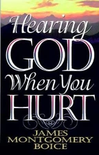 Hearing God When You Hurt - Paperback By Boice, James Montgomery - GOOD