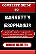 Dehart Hairston Complete Guide to Barrett's Esophagus (Tapa blanda)