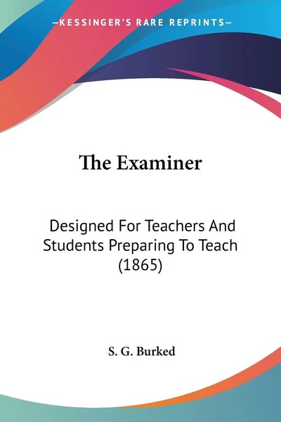 The Examiner Designed For Teachers And Students Preparing To Teach (1865) Burked-image