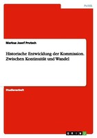 Historische Entwicklung Der Kommission. Zwischen KontinuitäT Und Wandel Markus J
