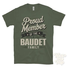 PROUD MEMBER OF THE BAUDET FAMILY T-SHIRT surname last name heritage ancestry