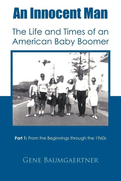 An Innocent Man The Life And Times Of An American Baby Boomer Gene Baumgaertner-image