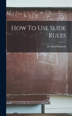 Petri-Palmedo - How To Use Slide Rules - New hardback or cased book -  - X555z