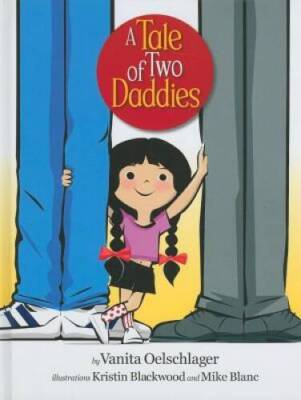 A Tale of Two Daddies - Hardcover By Oelschlager, Vanita - VERY GOOD