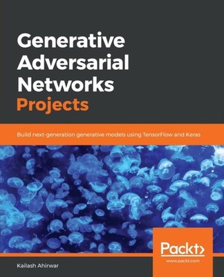 Ahirwar - Generative Adversarial Networks Projects - paperback or soft - E555z