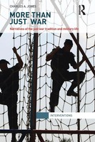 More Than Just War Narratives Of The Just War And Military Life Charles Jones