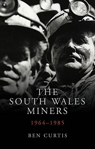 The South Wales Miners: 1964-1985 by Ben Curtis NEW - Image 2